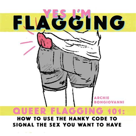 Yes I’m Flagging Queer Flagging 101 How To Use The Hanky Code To