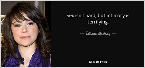 tatiana maslany quote sex isn t hard but intimacy is terrifying