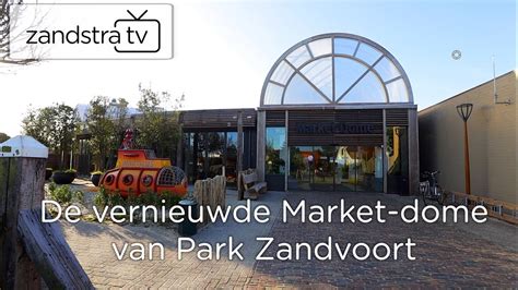 de vernieuwde market dome op center parcs park zandvoortmit deutscher untertitel  youtube