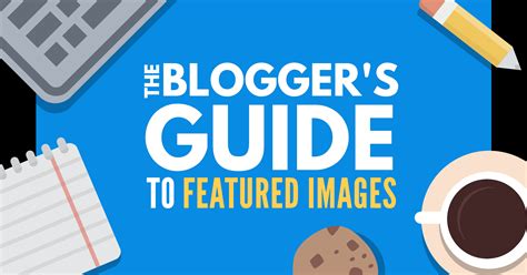 bloggers guide  wordpress featured images