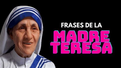 137 Frases De La Madre Teresa Sobre La Caridad El Amor