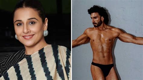 Vidya Balan On Ranveer Singhs Nude Photoshoot Hum Logon Ko Bhi