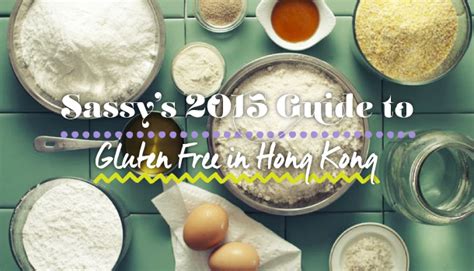 sassy s 2015 gluten free guide to hong kong sassy hong kong
