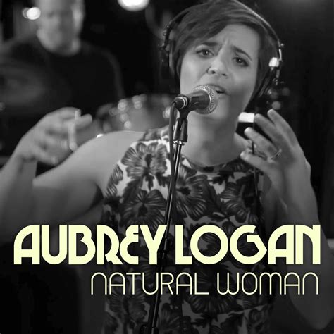 Aubrey Logan You Make Me Feel Like A Natural Woman Resonance Records