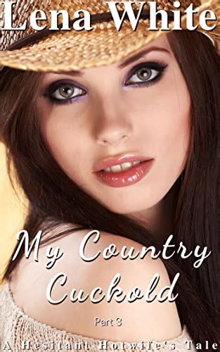my country cuckold a hesitant hotwife s tale book 3 ebook white