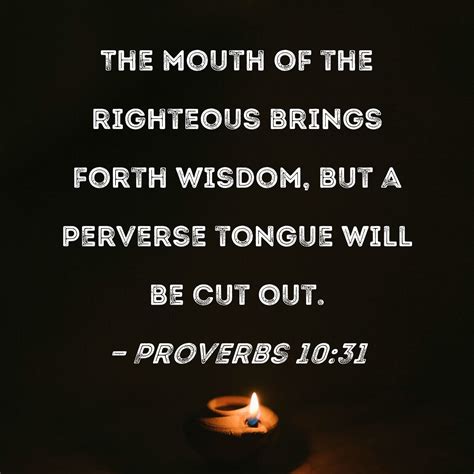 Proverbs 10 31 The Mouth Of The Righteous Brings Forth Wisdom But A