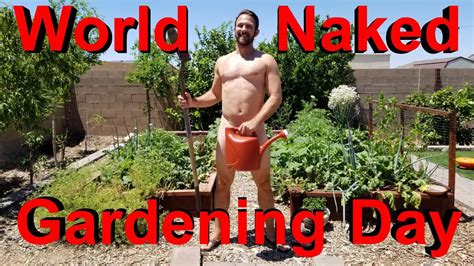 world naked gardening day youtube
