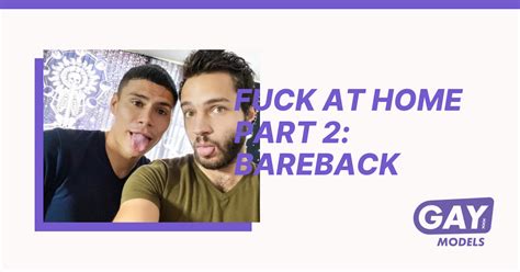 Fuck At Home Part 2 Bareback Gay Models