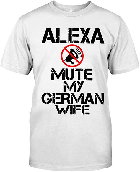 Official Alexa Mute My German Wife Shirt Black Clothing