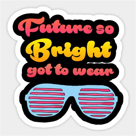 future  bright future  bright sticker teepublic