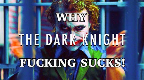 The Dark Knight Is Fucking Terrible Youtube