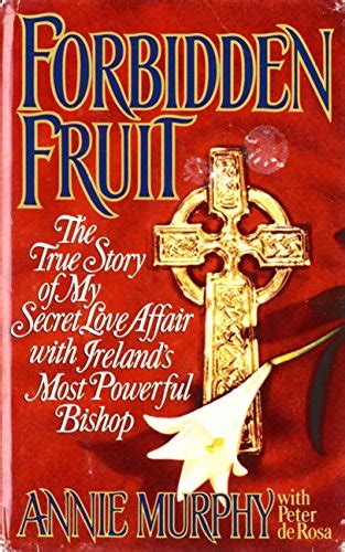 Forbidden Fruit The True Story Of My Secret Love Affair With Ireland S