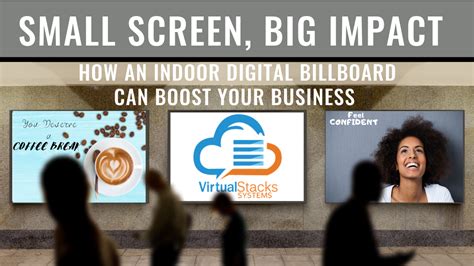 small screen big impact   indoor digital billboard  boost  business virtual