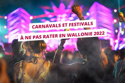 liste de carnavals  festivals en wallonie   ne pas rater