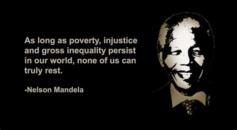 as long as poverty injustice and gross inequality persist in our world