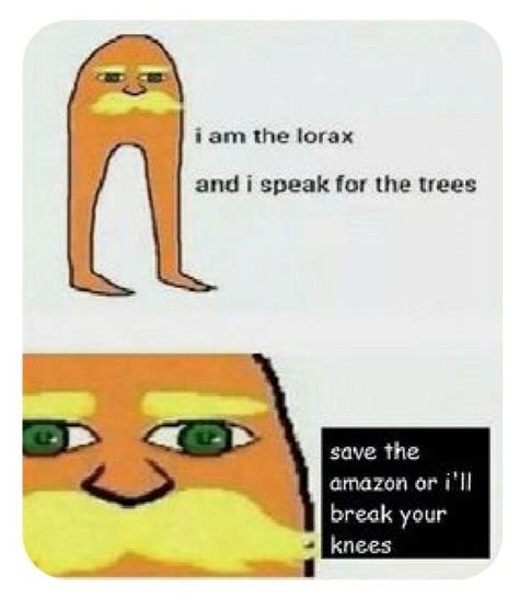 Lorax Meme The Lorax Anime Memes Funny Funny Relatable Memes