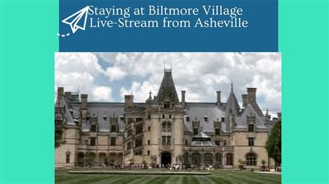 staying  biltmore village hotel livestream  biltmore estate