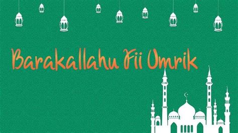 barakallah fii umrik berikut 9 ucapan selamat ulang tahun islami bahasa