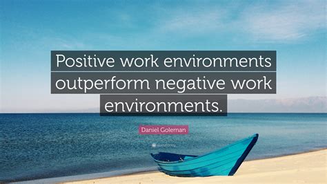 daniel goleman quote positive work environments outperform negative