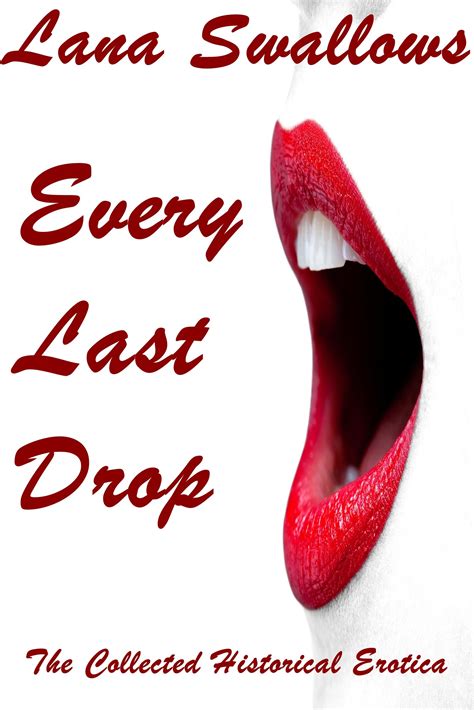 Lana Swallows Every Last Drop The Collected Historical Erotica By