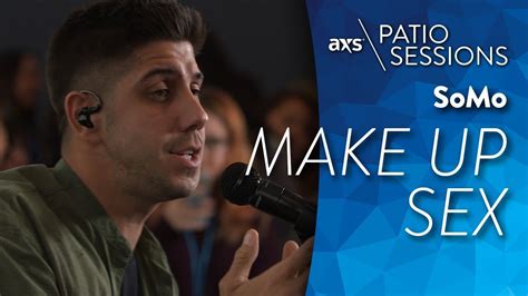make up sex live somo on axs patio sessions youtube