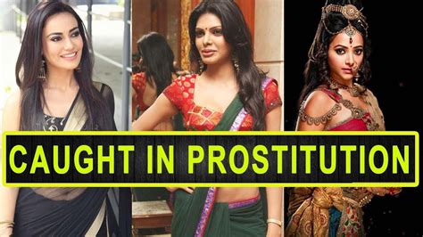 top 7 indian tv actresses caught in prostitution