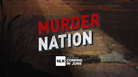 new investigative docu series “murder nation” focusing on deadly