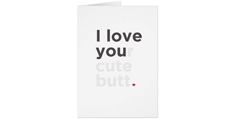 i love your cute butt funny card zazzle