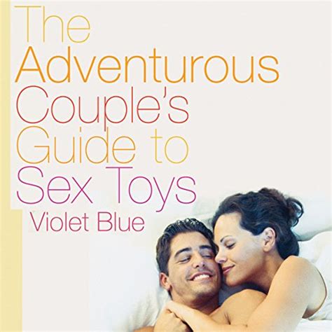 the adventurous couple s guide to sex toys by violet blue audiobook