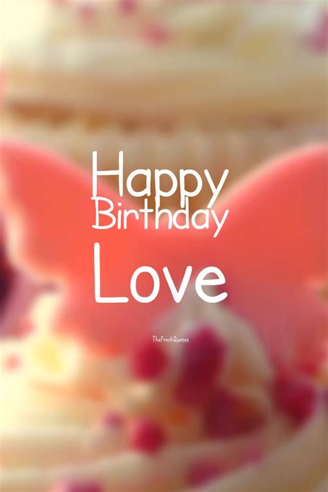 happy birthday love romantic birthday wishes birthday happybirthday