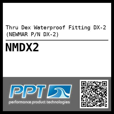 dex waterproof fitting dx  newmar pn dx  nmdx perfprotechcom