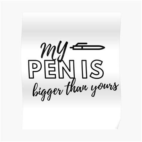 my pen is bigger than yours funny mens humor shirt } digital design