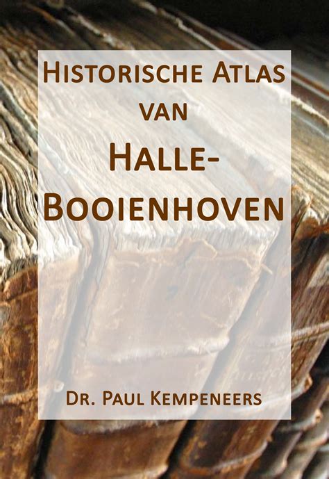 historische atlas van halle booienhoven dr fil paul kempeneers