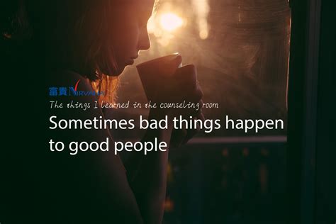 Sometimes Bad Things Happen To Good People Nirvana Asia