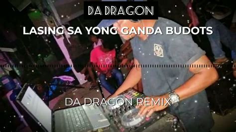 lasing sa yong ganda budots da dragon remix youtube