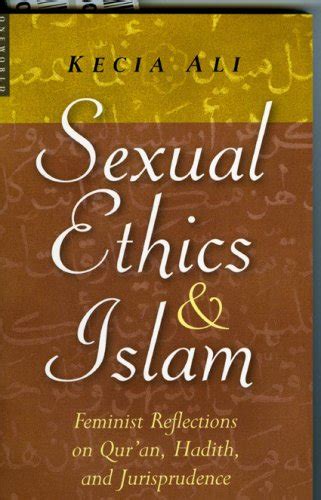 Sexual Ethics And Islam Feminist Reflections On Quran Hadith And