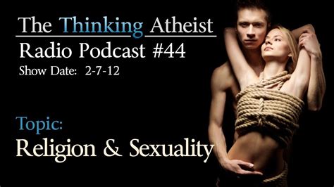 Religion And Sex The Thinking Atheist Radio Podcast 44 Youtube