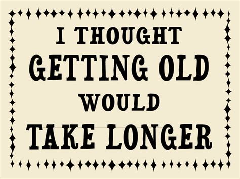 growing old quotes funny shortquotes cc
