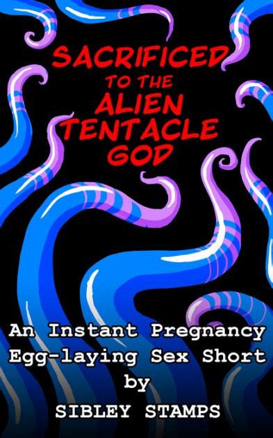 Sacrificed To The Alien Tentacle God An Instant Pregnancy Egg Laying