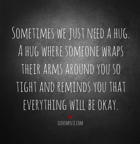 Sometimes We Just Need A Hug Hug Quotes Need A Hug Quotes Need A Hug