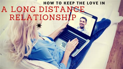 how to make your long distance relationship work with him