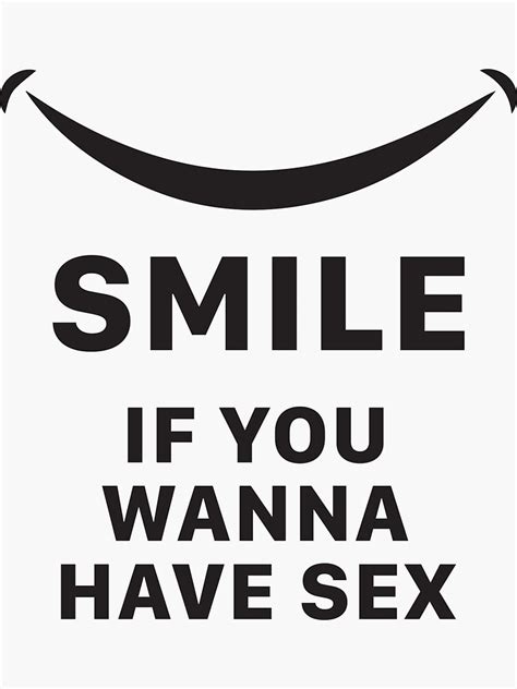 sexual meme just smile if you wanna have sex sticker by jeremy24000