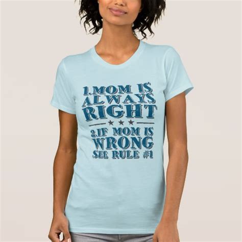 mom is always right funny mothers day t shirt