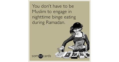 you don t need to be muslim to engage in nighttime binge eating during ramadan ramadan ecard