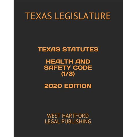Texas Statutes Health And Safety Code 1 3 2020 Edition West Hartford