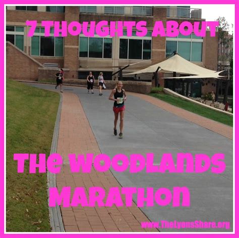 7 Thoughts About Yesterday S Woodlands Marathon