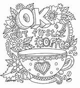 Coloring Coffee Pages Adult Colouring Adults Printable Color Therapy But First Ok Tea Fun Cool Quote Relaxing Print Books Sheets sketch template