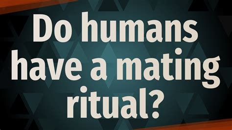 Do Humans Have A Mating Ritual Youtube