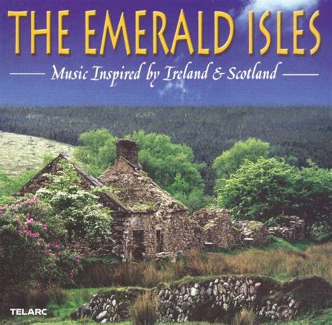 The Emerald Isles Music Inspired By Ireland And Scotland