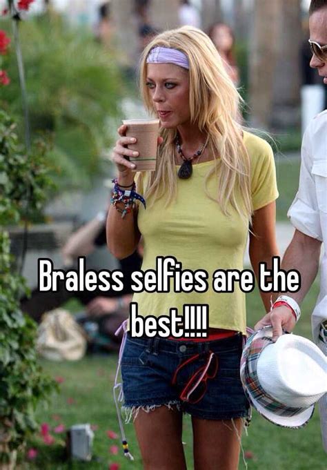 Braless Selfies Are The Best